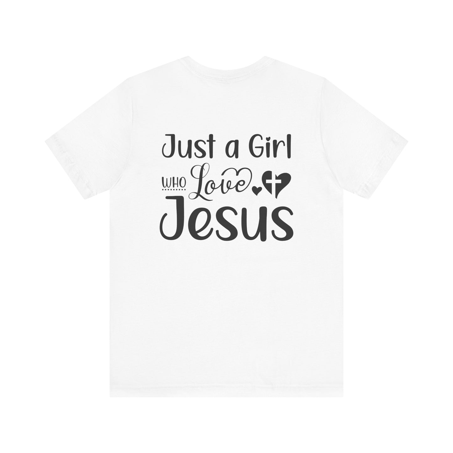 Christian Love Unisex Tee - Just a Girl Who Loves Jesus