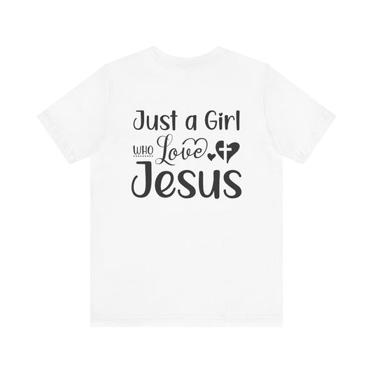 Christian Love Unisex Tee - Just a Girl Who Loves Jesus